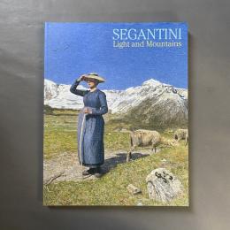 アルプスの画家セガンティーニ = Giovanni Segantini : 光と山