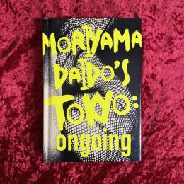 Moriyama Daido's Tokyo : ongoing　森山大道