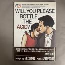 Will you please bottle the acid?