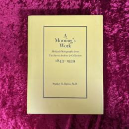 A Morning's Work. Medical Photographs from The Burns Archive & Collection 1843 - 1939　洋書