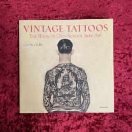 VINTAGE TATTOOS The Book of Old-School Skin Art　洋書