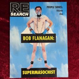 RE/SEARCH MAGAZINE 特集：BOB FLANAGAN: SUPERMASOCHIST