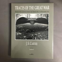 Traces of the Great War: Forgotten Vestiges from the North Sea to Switzerland