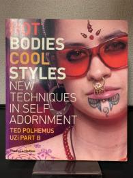 HOT BODIES COOL STYLES NEW TECHNIQUES IN SELF-ADORNMRNT　身体改造の諸技術　洋書