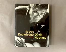Secret Knowledge　秘密の知識ー巨匠も用いた知られざる技術の解明ー　著：デイヴィッド・ホックニー　新改訂増補版