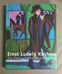 Ernst Ludwig Kirchner: Die Deutschlandreise 1925/26