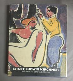 Ernst Ludwig Kirchner. Meisterwerke der Druckgraphik.