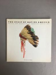 THE SPIRIT OF NATIVE AMERICA beauty and mysticism in american indian art