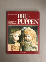BRU PUPPEN　Die Nobelmarke der franzosischen Porzellankopfpuppen