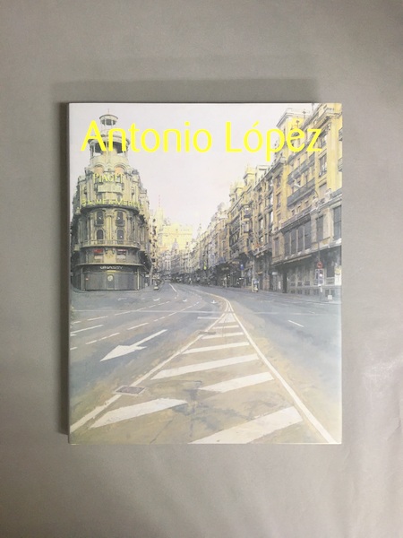 現代スペイン・リアリズムの巨匠 アントニオ・ロペス