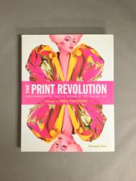THE PRINT REVOLUTION : groundbreaking textile design in the digital age