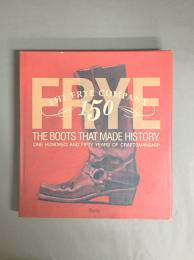 FRYE : the boots that made history