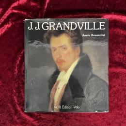 La Vie Et l'Oeuvre De J.J. Grandville 洋書