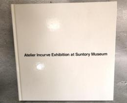 Atelier Incurve exhibition  at Suntory museum 現代美術の超巨星たち : アトリエインカーブ展