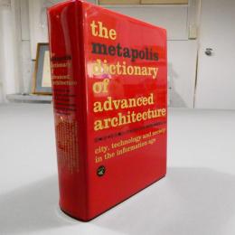 The Metapolis Dictionary of Advanced Architecture: City, Technology and Society in the Information Age