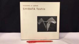 『VISIONS of JAPAN SHIBATA Toshio』
