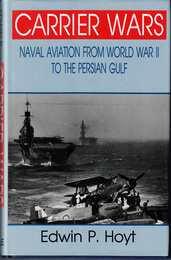 Carrier Wars: Naval Aviation from World War II to the Persian Gulf