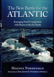 The New Battle for the Atlantic: Emerging Naval Competition with Russia in the Far North