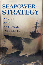 Seapower As Strategy: Navies and National Interests