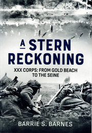 Stern Reckoning: XXX Corps: From Gold Beach to the Seine