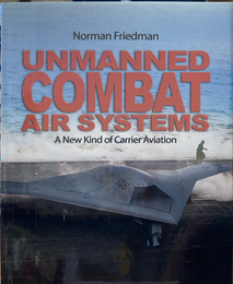 Unmanned Combat Air Systems: A New Kind of Carrier Aviation　／　無人戦闘航空システム：新しいタイプの空母航空