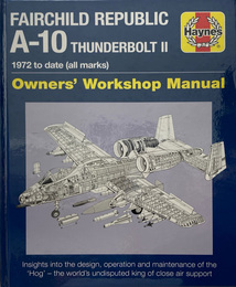 Fairchild Republic A-10 Thunderbolt II Manual: 1972 to date (all marks)　／　フェアチャイルド・リパブリック A-10 サンダーボルト II マニュアル: 1972 年から現在まで (すべてのマーク)