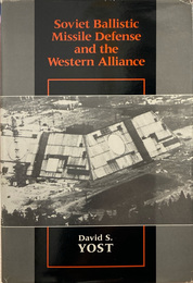 Soviet Ballistic Missile Defense and the Western Alliance　／　ソ連の弾道ミサイル防衛と西側同盟