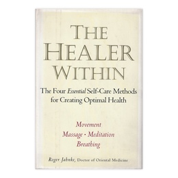 The Healer Within : The Four Essential Self-Care Techniques for Optimal Health　／　内なるヒーラー：最適な健康のための4つの必須セルフケアテクニック