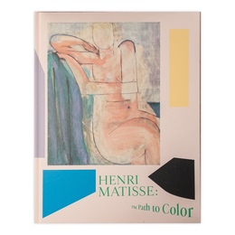 図録　マティス展 Henri Matisse: The Path to Color