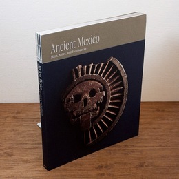 [図録] 特別展 古代メキシコ　マヤ、アステカ、テオティワカン