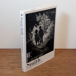 ユージン・スミス写真集 = W.Eugene Smith:A Life in Photography