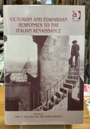 Victorian and Edwardian Responses to the Italian Renaissance