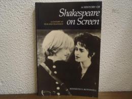 A History of Shakespeare on Screen: A Century of Film and Television