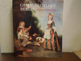 Gemäldegalerie Berlin. 200 Meisterwerke