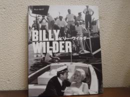 BILLY WILDERE　ビリー・ワイルダー全作品　ウィットの効いた映画　1906-2002