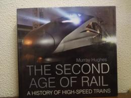 The Second Age of Rail: A History of High-Speed Trains