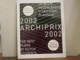 Archiprix 2002: The Best Plans by Dutch Students
