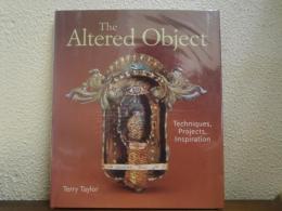 The Altered Object: Techniques, Projects, Inspiration