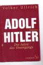 Adolf Hitler: Die Jahre des Untergangs 1939-1945 Biographie (Adolf Hitler. Biographie 2) (German Edition)