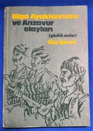 トルコ語　『BIGA AYAKLANMASI ve ANZAVUR OLAYLARI (G〓NL〓K ANILAR)』 ビガの蜂起とアンザヴールの出来事 (日々の思い出)