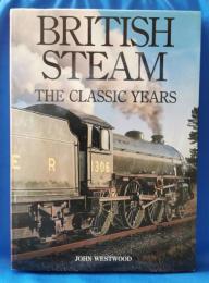 BRITISH STEAM THE CLASSIC YEARS