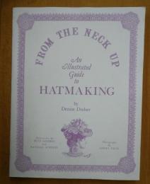 From the Neck Up: An Illustrated Guide to Hatmaking