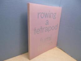 rowing a tetrapod―fumi ishino