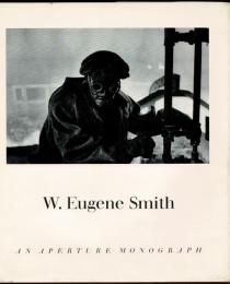 W. Eugene Smith : his photographs and notes