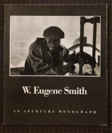 W. Eugene Smith : his photographs and notes