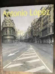 アントニオ・ロペス展 = Antonio López : 現代スペイン・リアリズムの巨匠