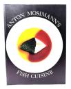 Anton Mosimann's Fish Cuisine