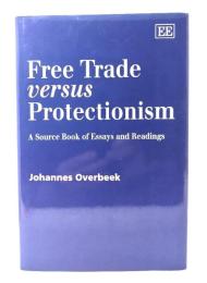 Free Trade Versus Protectionism: A Source Book of Essays and Readings