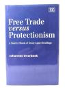 Free Trade Versus Protectionism: A Source Book of Essays and Readings
