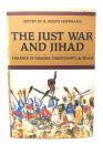 The Just War And Jihad: Violence in Judaism, Christianity, And Islam